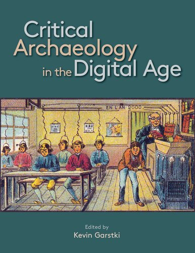 Critical Archaeology in the Digital Age: Proceedings of the 12th IEMA Visiting Scholar's Conference (PDF/EPUB Version)