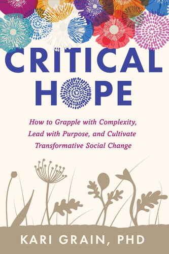 Critical Hope: How to Grapple with Complexity, Lead with Purpose, and Cultivate Transformative Social Change (PDF/EPUB Version)