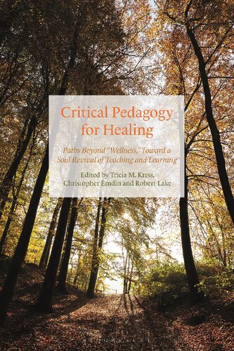Critical Pedagogy for Healing: Paths beyond “Wellness,” toward a Soul Revival of Teaching and Learning (PDF/EPUB Version)
