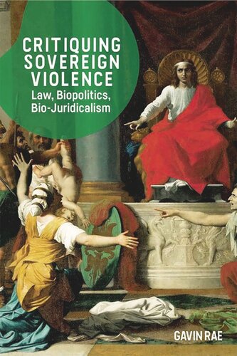 Critiquing Sovereign Violence: Law, Biopolitics and Bio-Juridicalism (PDF/EPUB Version)