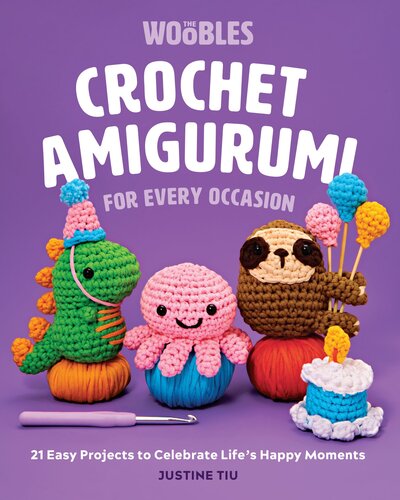 Crochet Amigurumi for Every Occasion: 21 Easy Projects to Celebrate Life's Happy Moments (PDF/EPUB Version)