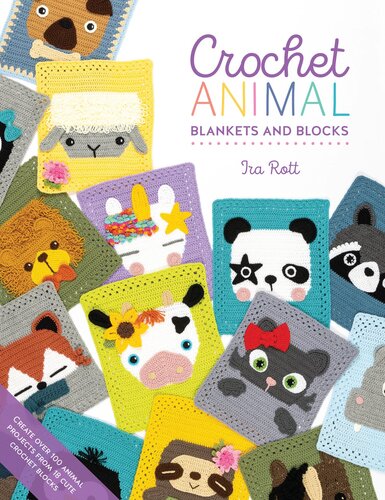 Crochet Animal Blankets and Blocks: Create over 100 animal projects from 18 cute crochet blocks (PDF/EPUB Version)
