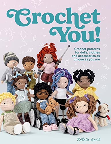 Crochet You!: Crochet patterns for dolls, clothes and accessories as unique as you are (PDF/EPUB Version)