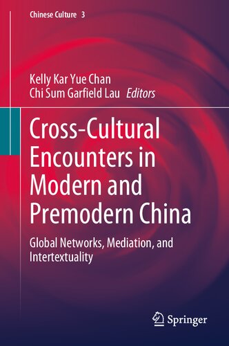 Cross-Cultural Encounters in Modern and Premodern China: Global Networks, Mediation, and Intertextuality (Chinese Culture, 3) (PDF/EPUB Version)