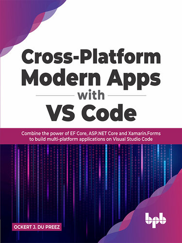 Cross-platform Modern Apps with VS Code: Combine the Power of EF Core, ASP.NET Core and Xamarin.Forms to Build Multi-platform Applications on Visual Studio Code (PDF/EPUB Version)