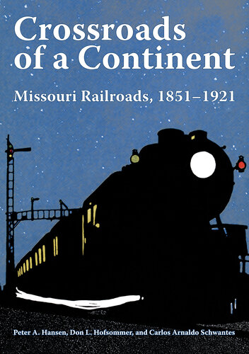Crossroads of a Continent: Missouri Railroads, 1851-1921 (PDF/EPUB Version)