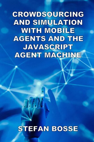 Crowdsourcing and Simulation with Mobile Agents and the JavaScript Agent Machine (PDF/EPUB Version)