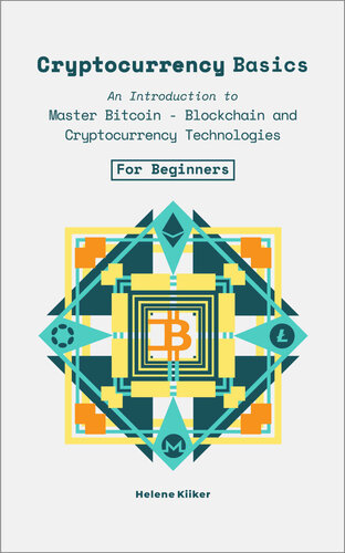 Cryptocurrency Basics: An Introduction to Master Bitcoin - Blockchain and, Cryptocurrencies Technologies For Beginners. (PDF/EPUB Version)