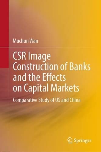 CSR Image Discursive Construction of Banks and the Effects on Capital Markets: Comparative Study of China and US (PDF/EPUB Version)