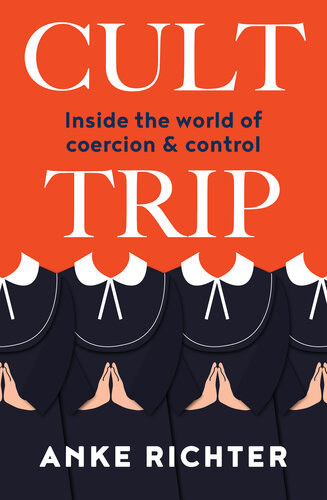 Cult Trip: Inside the world of coercion and control (PDF/EPUB Version)