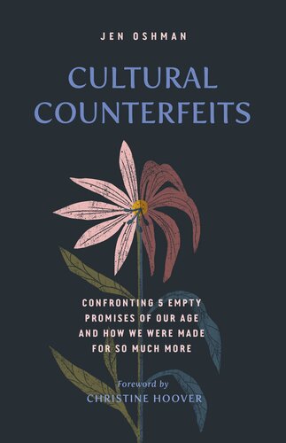 Cultural Counterfeits: Confronting 5 Empty Promises of Our Age and How We Were Made for So Much More (PDF/EPUB Version)