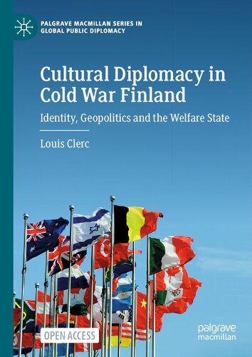 Cultural Diplomacy in Cold War Finland: Identity, Geopolitics and the Welfare State (Palgrave Macmillan Series in Global Public Diplomacy) (PDF/EPUB Version)