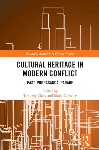 Cultural Heritage in Modern Conflict: Past, Propaganda, Parade (PDF/EPUB Version)