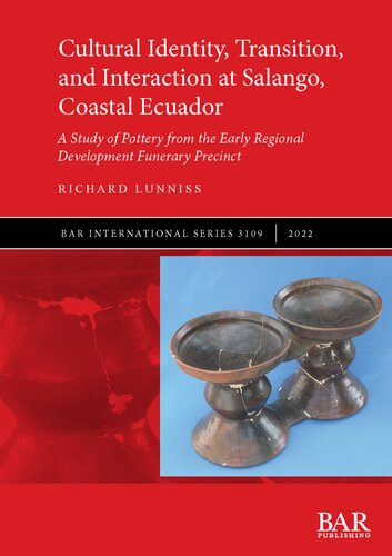 Cultural Identity, Transition, and Interaction at Salango, Coastal Ecuador: A Study of Pottery from the Early Regional Development Funerary Precinct (PDF/EPUB Version)