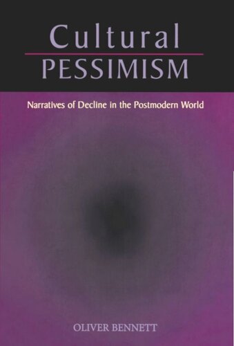 Cultural Pessimism: Narratives of Decline in the Postmodern World (PDF/EPUB Version)