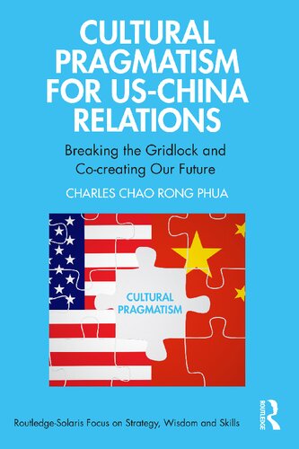 Cultural Pragmatism for US-China Relations: Breaking the Gridlock and Co-creating Our Future (PDF/EPUB Version)