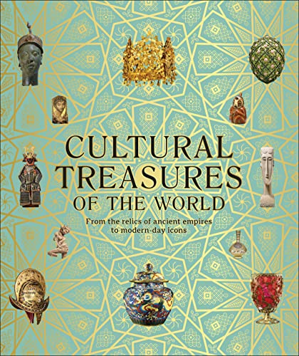 Cultural Treasures of the World: From the Relics of Ancient Empires to Modern-Day Icons (PDF/EPUB Version)