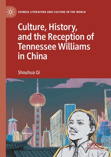 Culture, History, and the Reception of Tennessee Williams in China (Chinese Literature and Culture in the World) (PDF/EPUB Version)