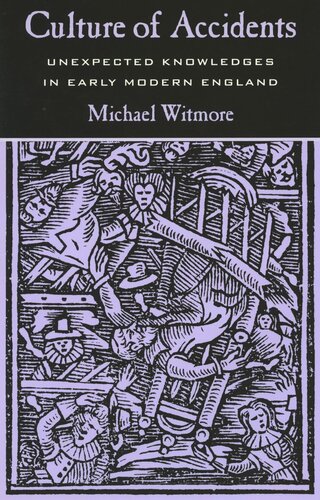 Culture of Accidents: Unexpected Knowledges in Early Modern England (PDF/EPUB Version)