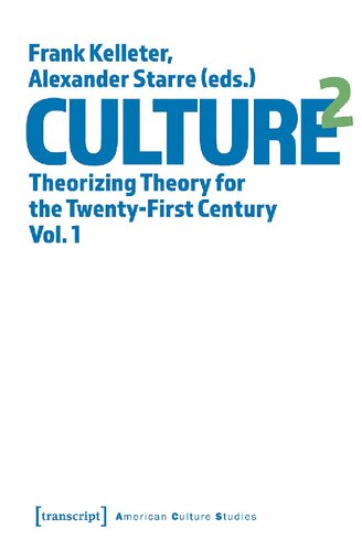 Culture^2: Theorizing Theory for the Twenty-First Century, Vol. 1 (PDF/EPUB Version)
