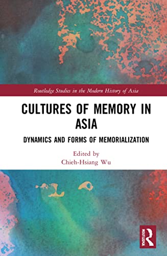 Cultures of Memory in Asia: Dynamics and Forms of Memorialization (PDF/EPUB Version)