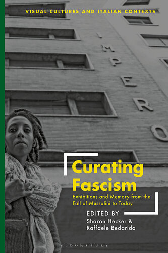 Curating Fascism: Exhibitions and Memory from the Fall of Mussolini to Today (PDF/EPUB Version)