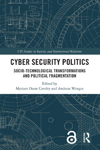 Cyber Security Politics: Socio-Technological Transformations and Political Fragmentation (PDF/EPUB Version)