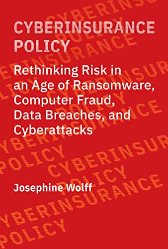 Cyberinsurance Policy: Rethinking Risk in an Age of Ransomware, Computer Fraud, Data Breaches, and Cyberattacks (PDF/EPUB Version)