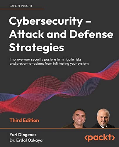 Cybersecurity – Attack and Defense Strategies: Improve your security posture to mitigate risks and prevent attackers from infiltrating your system, 3rd Edition (PDF/EPUB Version)