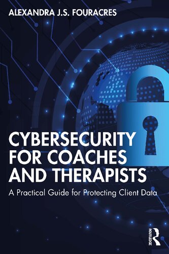 Cybersecurity for Coaches and Therapists A Practical Guide for Protecting Client Data (PDF/EPUB Version)
