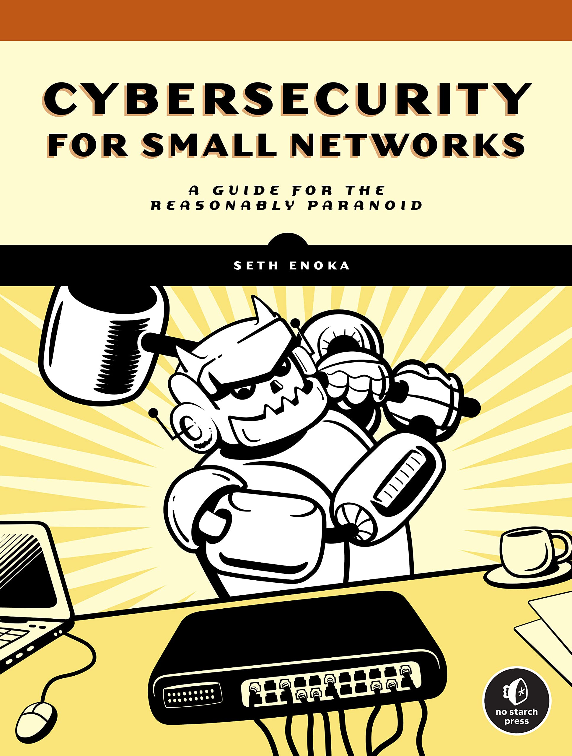 Cybersecurity for Small Networks: A No-Nonsense Guide for the Reasonably Paranoid (PDF/EPUB Version)