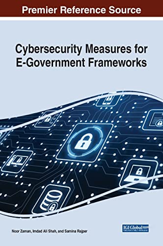 Cybersecurity Measures for E-Government Frameworks (Advances in Electronic Government, Digital Divide, and Regional Development) (PDF/EPUB Version)
