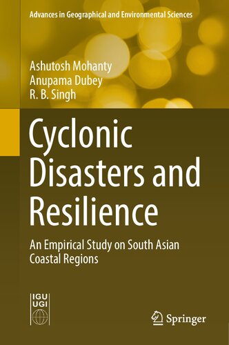 Cyclonic Disasters and Resilience: An Empirical Study on South Asian Coastal Regions (Advances in Geographical and Environmental Sciences) (PDF/EPUB Version)