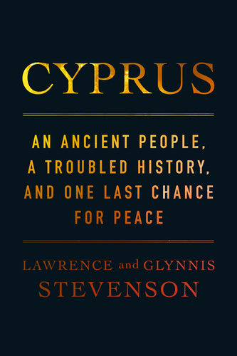 Cyprus: An Ancient People, a Troubled History, and One Last Chance for Peace (PDF/EPUB Version)