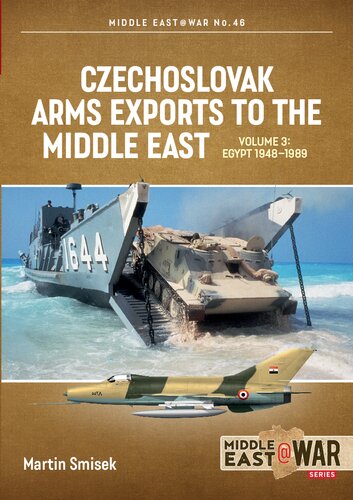 Czechoslovak Arms Exports to the Middle East (3) Egypt 1948-1989 (PDF/EPUB Version)