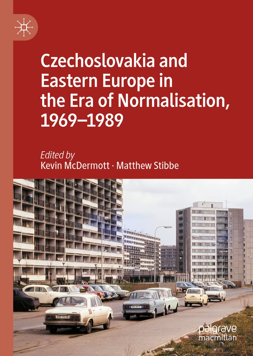Czechoslovakia and Eastern Europe in the Era of Normalisation, 1969–1989 (PDF/EPUB Version)