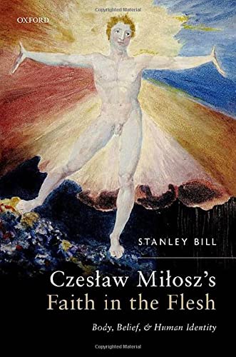 Czeslaw Milosz's Faith in the Flesh: Body, Belief, and Human Identity (PDF/EPUB Version)