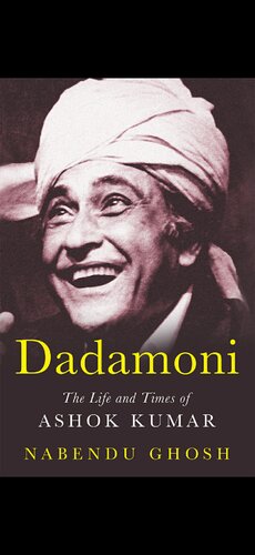 Dadamoni - The Life and Times of Ashok Kumar (PDF/EPUB Version)