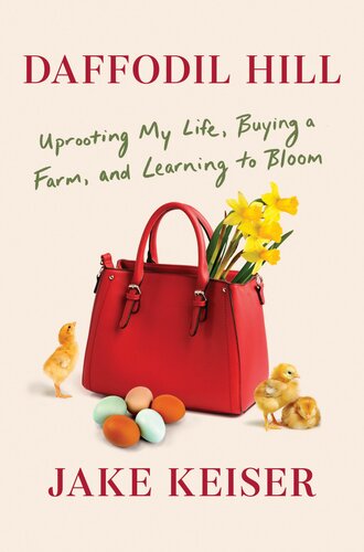 Daffodil Hill: Uprooting My Life, Buying a Farm, and Learning to Bloom (PDF/EPUB Version)