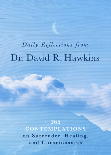 Daily Reflections from Dr. David R. Hawkins: 365 Contemplations on Surrender, Healing, and Consciousness (PDF/EPUB Version)