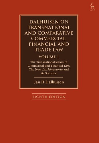 Dalhuisen on Transnational and Comparative Commercial, Financial and Trade Law Volume 1 Volume 1: The Transnationalisation of Commercial and Financial Law. The New Lex Mercatoria and its Sources (PDF/EPUB Version)