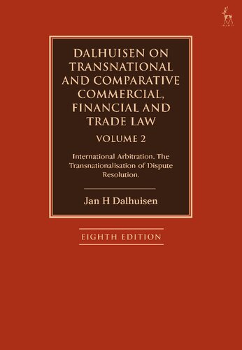 Dalhuisen on Transnational and Comparative Commercial, Financial and Trade Law Volume 2: International Arbitration. The Transnationalisation of Dispute Resolution (PDF/EPUB Version)