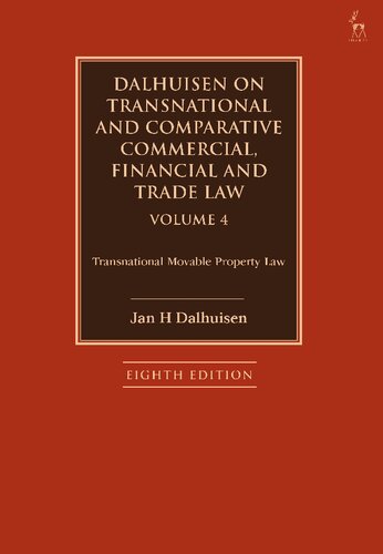 Dalhuisen on Transnational and Comparative Commercial, Financial and Trade Law Volume 4: Transnational Movable Property Law (PDF/EPUB Version)