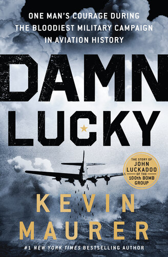 Damn Lucky: One Man's Courage During the Bloodiest Military Campaign in Aviation History (PDF/EPUB Version)