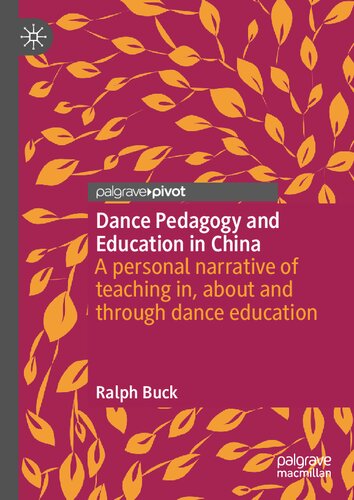 Dance Pedagogy and Education in China: A personal narrative of teaching in, about and through dance education (PDF/EPUB Version)