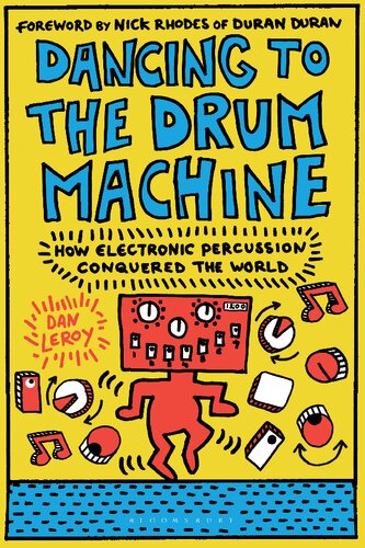Dancing to the Drum Machine: How Electronic Percussion Conquered the World (PDF/EPUB Version)