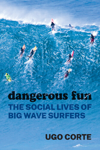 Dangerous Fun : The Social Lives of Big Wave Surfers (PDF/EPUB Version)