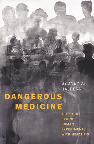 Dangerous Medicine: The Story behind Human Experiments with Hepatitis (PDF/EPUB Version)