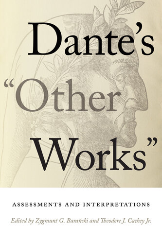 Dante's "Other Works": Assessments and Interpretations (William and Katherine Devers Series in Dante and Medieval Italian Literature) (PDF/EPUB Version)