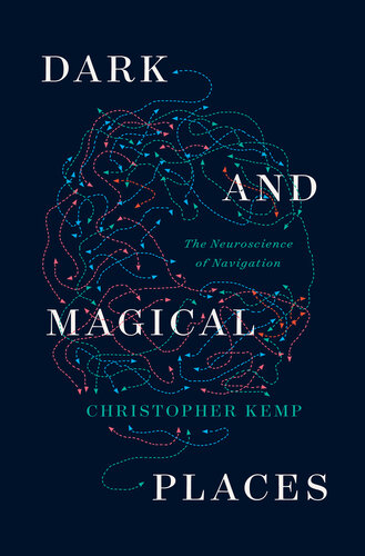 Dark and Magical Places: The Neuroscience of Navigation (PDF/EPUB Version)